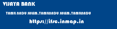 VIJAYA BANK  TAMIL NADU SALEM,TAMILNADU SALEM,TAMILNADU   ifsc code